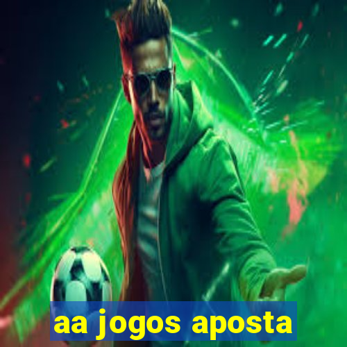 aa jogos aposta